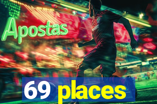 69 places